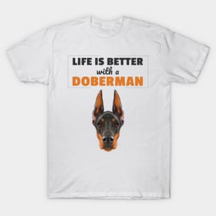 Life Is Better With a Doberman T-Shirt
